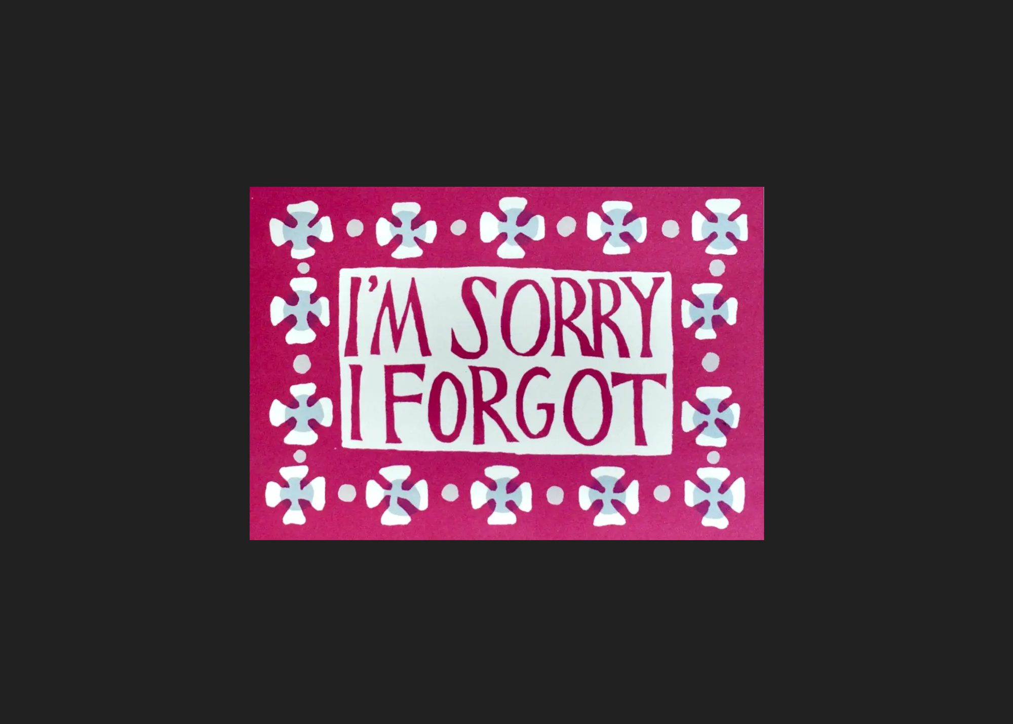 I'm Sorry I Forgot